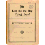 Keep the old flag flying, boys!: patriotic song. Written by L.H. Thorpe ; and composed by W.G. Thorpe.