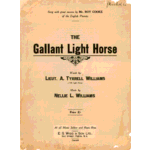 The gallant Light Horse. Words by A. Tyrrell Williams ; music by Nellie L. Williams.