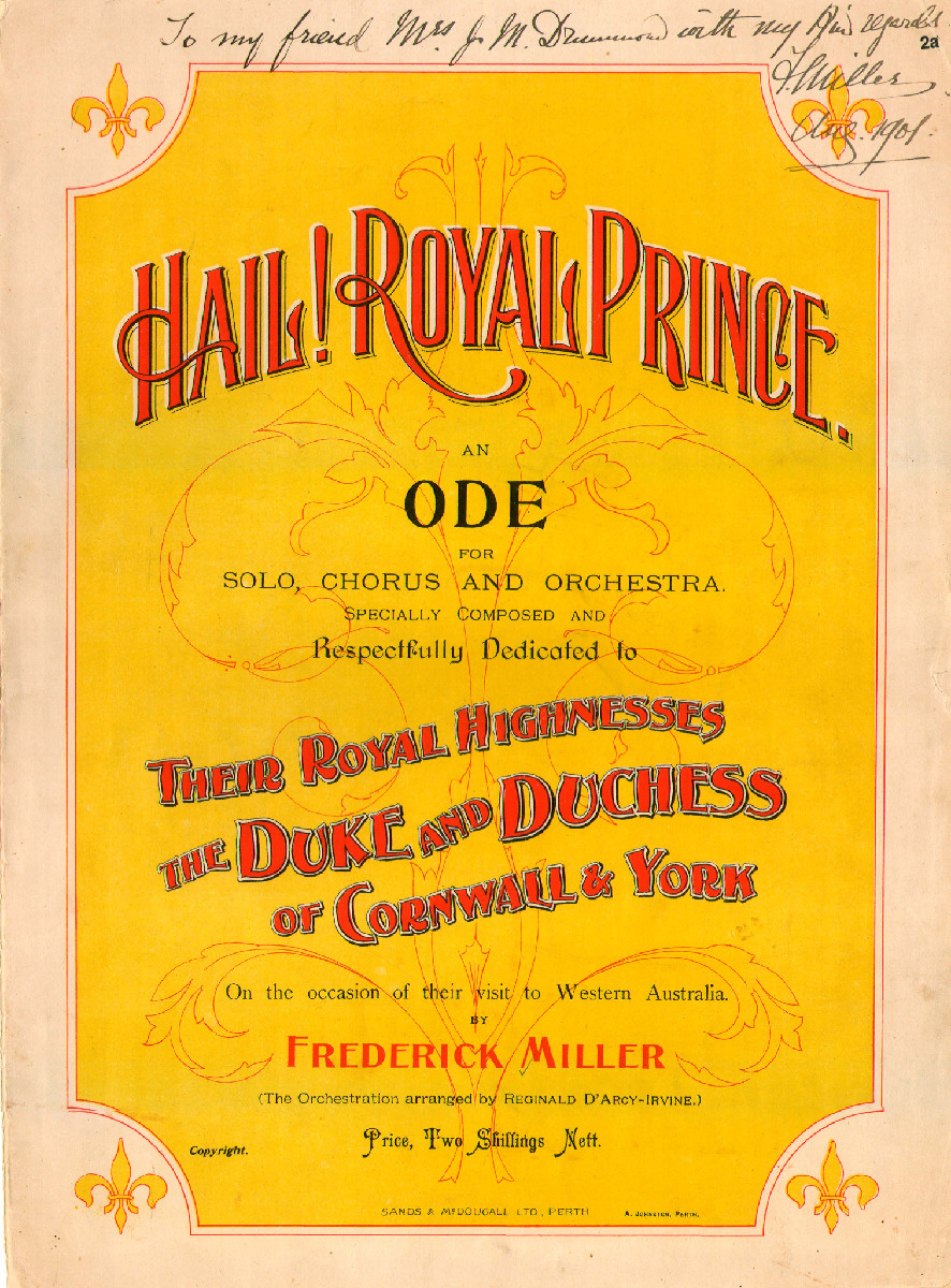 Hail! Royal Prince: an ode for solo, chorus and orchestra. By Frederick Miller ; the orchestration arranged by Reginald D'Arcy-Irvine.