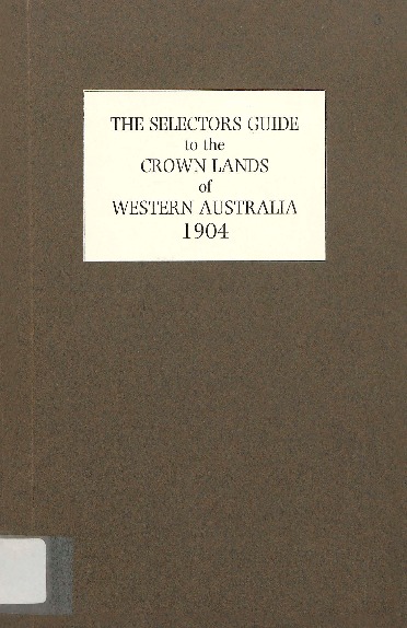 Selectors guide to the crown lands of Western Australia 1904