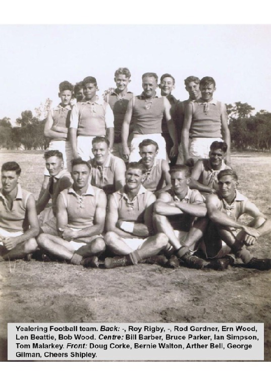 YRP12: Yealering Football team. Back: -, Roy Rigby, Rod Gardner, Ern Wood, Len Beattie, Bob Wood. Centre: Bill Barber, Ian Simpson, Tom Malarkey. Front: Doug Corke, Bernie Walton, Arthur Bell, George Gilman, Cheers Shipley