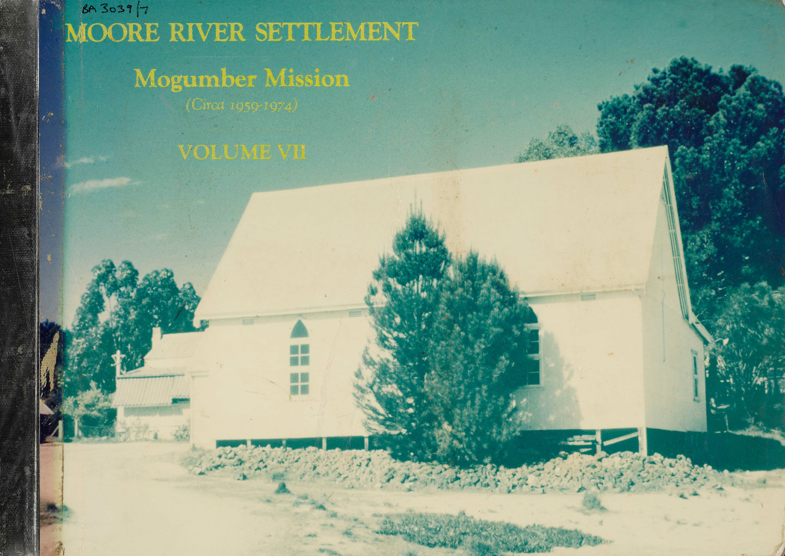 BA3039/7: Moore River Settlement : Mogumber Mission (circa 1959-1974), volume VII